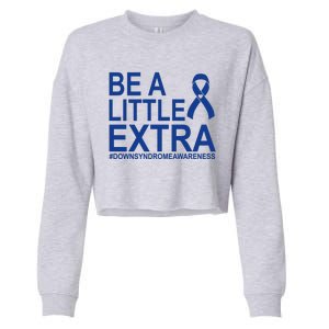 Be A Little Extra Down Syndrome Awareness Cropped Pullover Crew