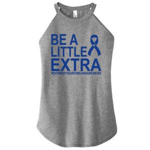 Be A Little Extra Down Syndrome Awareness Women's Perfect Tri Rocker Tank