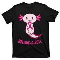 Believe a Lotl Cute Axolotl Breast Cancer Awareness  T-Shirt