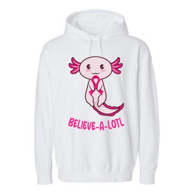 Believe a Lotl Cute Axolotl Breast Cancer Awareness  Garment-Dyed Fleece Hoodie