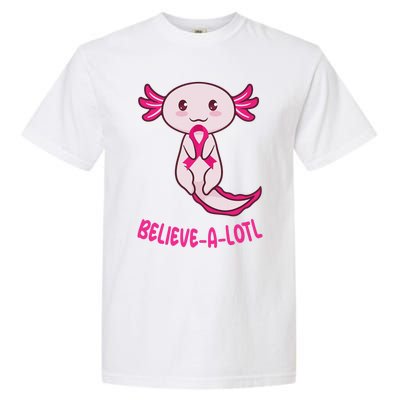 Believe a Lotl Cute Axolotl Breast Cancer Awareness  Garment-Dyed Heavyweight T-Shirt