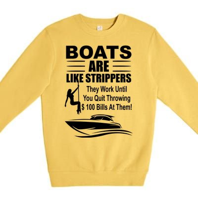 Boats Are Like Strippers Funny Joke Premium Crewneck Sweatshirt