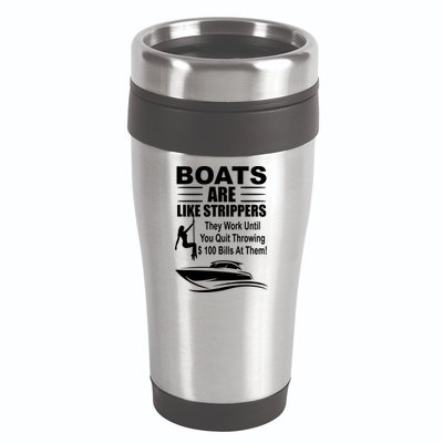 Boats Are Like Strippers Funny Joke 16oz Travel Tumbler