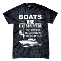 Boats Are Like Strippers Funny Joke Tie-Dye T-Shirt