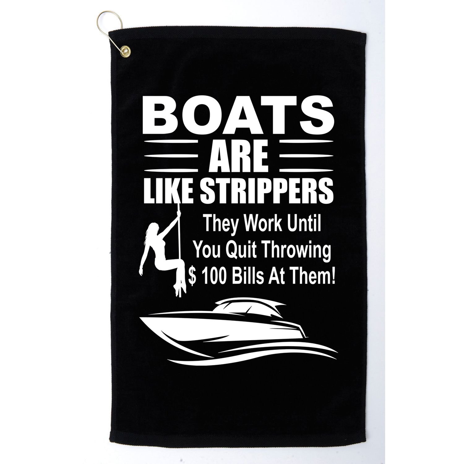 Boats Are Like Strippers Funny Joke Golf Towel