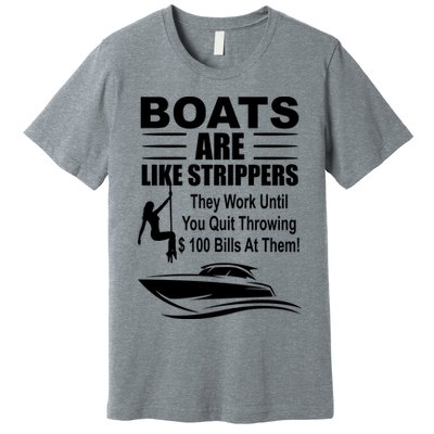 Boats Are Like Strippers Funny Joke Premium T-Shirt