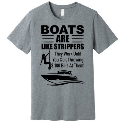 Boats Are Like Strippers Funny Joke Premium T-Shirt