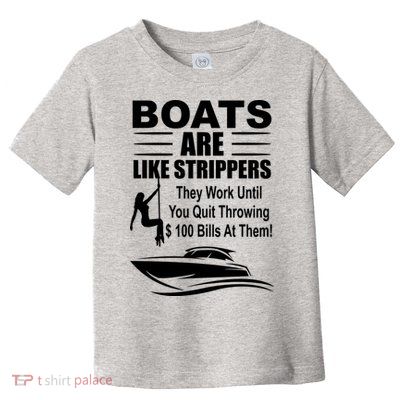 Boats Are Like Strippers Funny Joke Toddler T-Shirt