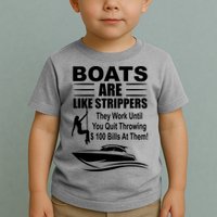 Boats Are Like Strippers Funny Joke Toddler T-Shirt