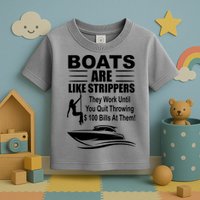 Boats Are Like Strippers Funny Joke Toddler T-Shirt