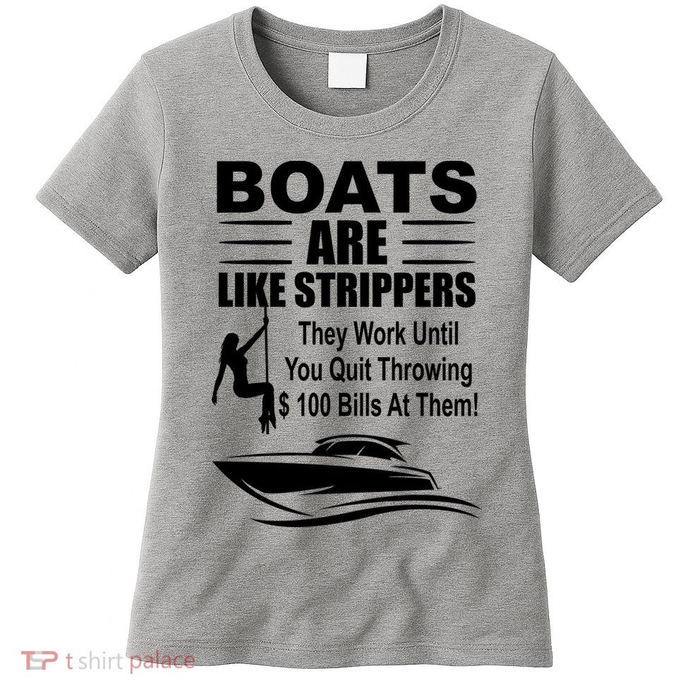Boats Are Like Strippers Funny Joke Women's T-Shirt