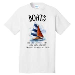 Boats Are Like Strippers They Work Until You Quit Throwing 100 Bills At Them Tall T-Shirt