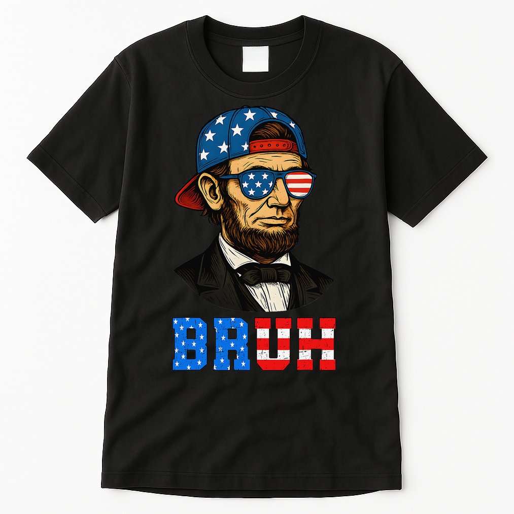 Bruh Abraham Lincoln Patriotic 4th Of July Tall T-Shirt