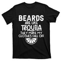 Beards Are Like Tequila They Make My Clothes Fall Off T-Shirt