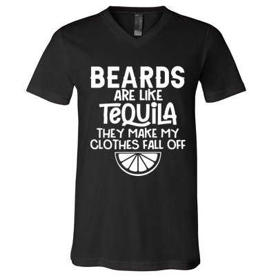 Beards Are Like Tequila They Make My Clothes Fall Off V-Neck T-Shirt