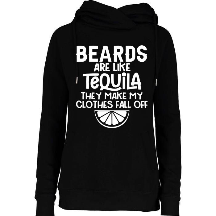 Beards Are Like Tequila They Make My Clothes Fall Off Womens Funnel Neck Pullover Hood