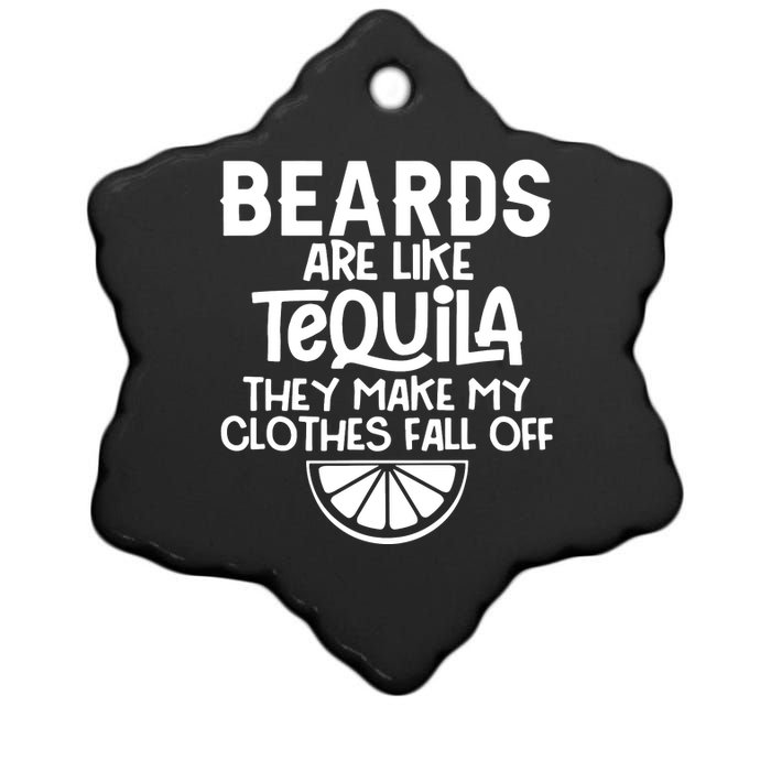 Beards Are Like Tequila They Make My Clothes Fall Off Ceramic Star Ornament