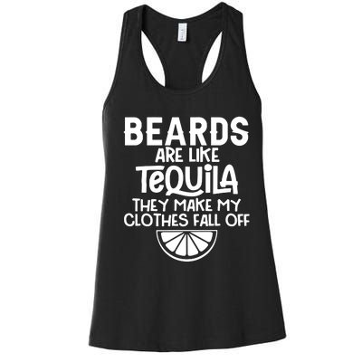 Beards Are Like Tequila They Make My Clothes Fall Off Women's Racerback Tank