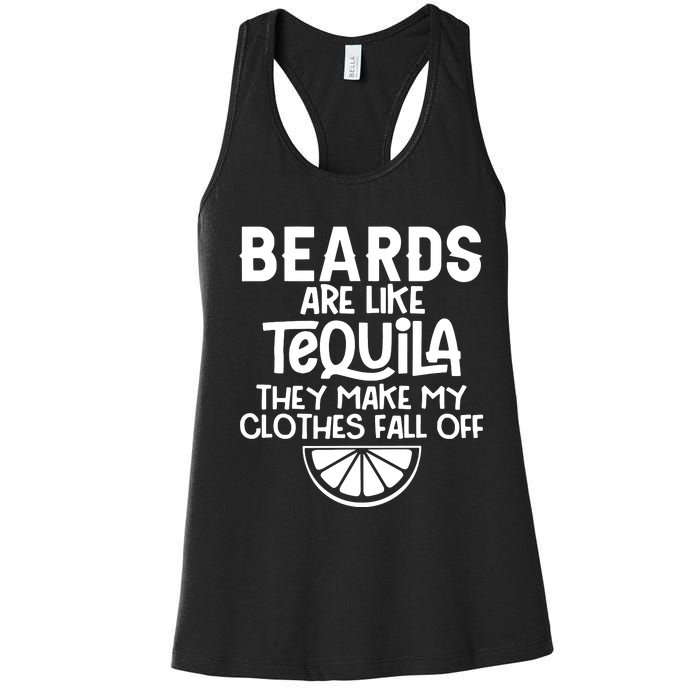 Beards Are Like Tequila They Make My Clothes Fall Off Women's Racerback Tank