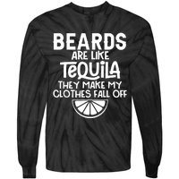 Beards Are Like Tequila They Make My Clothes Fall Off Tie-Dye Long Sleeve Shirt