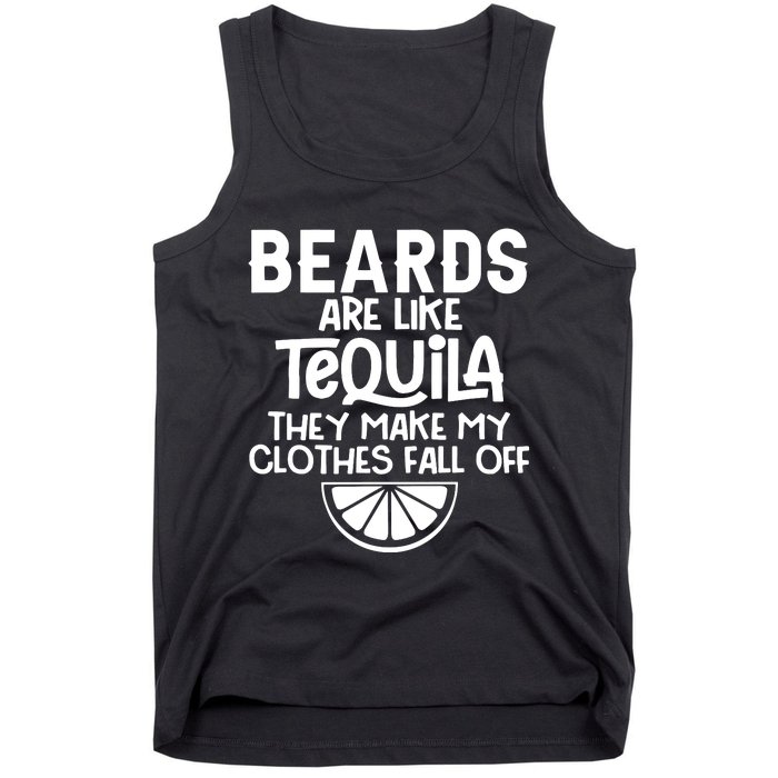 Beards Are Like Tequila They Make My Clothes Fall Off Tank Top