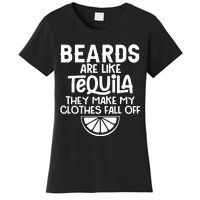 Beards Are Like Tequila They Make My Clothes Fall Off Women's T-Shirt