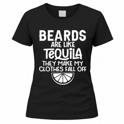 Beards Are Like Tequila They Make My Clothes Fall Off Women's T-Shirt