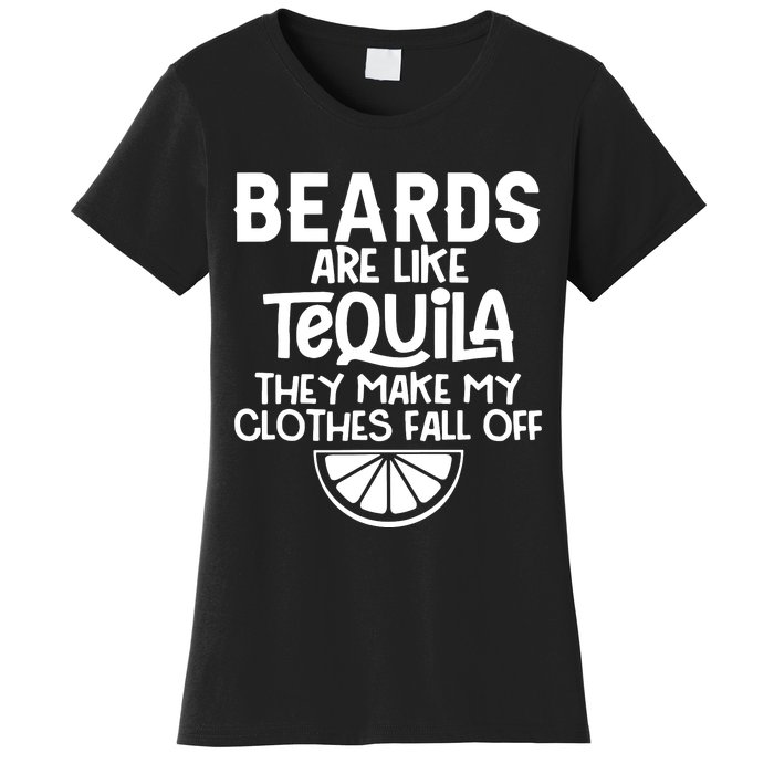 Beards Are Like Tequila They Make My Clothes Fall Off Women's T-Shirt