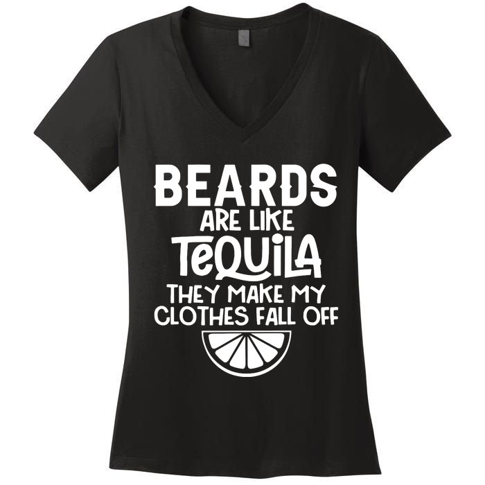 Beards Are Like Tequila They Make My Clothes Fall Off Women's V-Neck T-Shirt