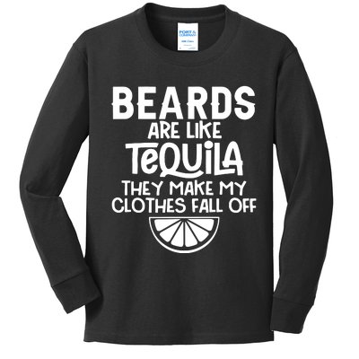 Beards Are Like Tequila They Make My Clothes Fall Off Kids Long Sleeve Shirt