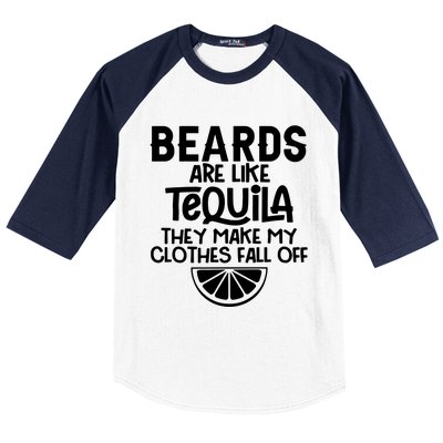 Beards Are Like Tequila They Make My Clothes Fall Off Baseball Sleeve Shirt