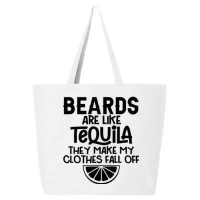 Beards Are Like Tequila They Make My Clothes Fall Off 25L Jumbo Tote