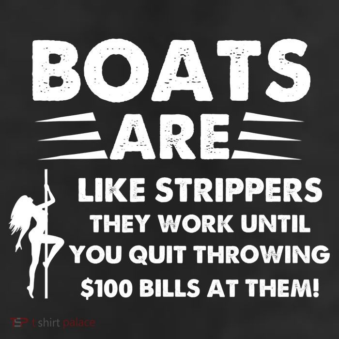 Boat Are Like Strippers They Work Until You Quit Throwing $100 Bill At Them Trucker Hat