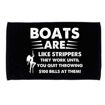 Boat Are Like Strippers They Work Until You Quit Throwing $100 Bill At Them Microfiber Hand Towel