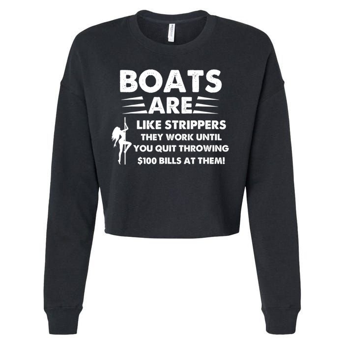 Boat Are Like Strippers They Work Until You Quit Throwing $100 Bill At Them Cropped Pullover Crew