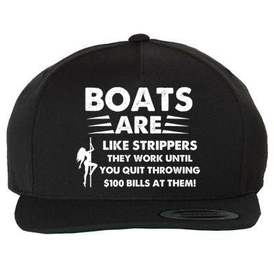 Boat Are Like Strippers They Work Until You Quit Throwing $100 Bill At Them Wool Snapback Cap