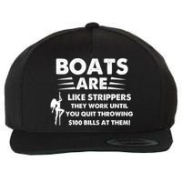 Boat Are Like Strippers They Work Until You Quit Throwing $100 Bill At Them Wool Snapback Cap