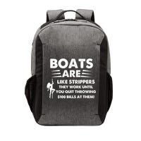 Boat Are Like Strippers They Work Until You Quit Throwing $100 Bill At Them Vector Backpack