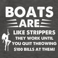 Boat Are Like Strippers They Work Until You Quit Throwing $100 Bill At Them Vector Backpack