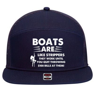 Boat Are Like Strippers They Work Until You Quit Throwing $100 Bill At Them 7 Panel Mesh Trucker Snapback Hat