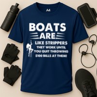 Boat Are Like Strippers They Work Until You Quit Throwing $100 Bill At Them Performance Shirt