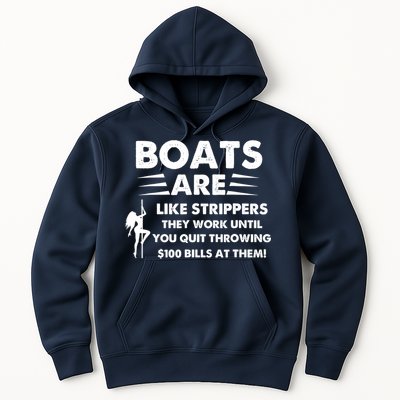 Boat Are Like Strippers They Work Until You Quit Throwing $100 Bill At Them Hoodie