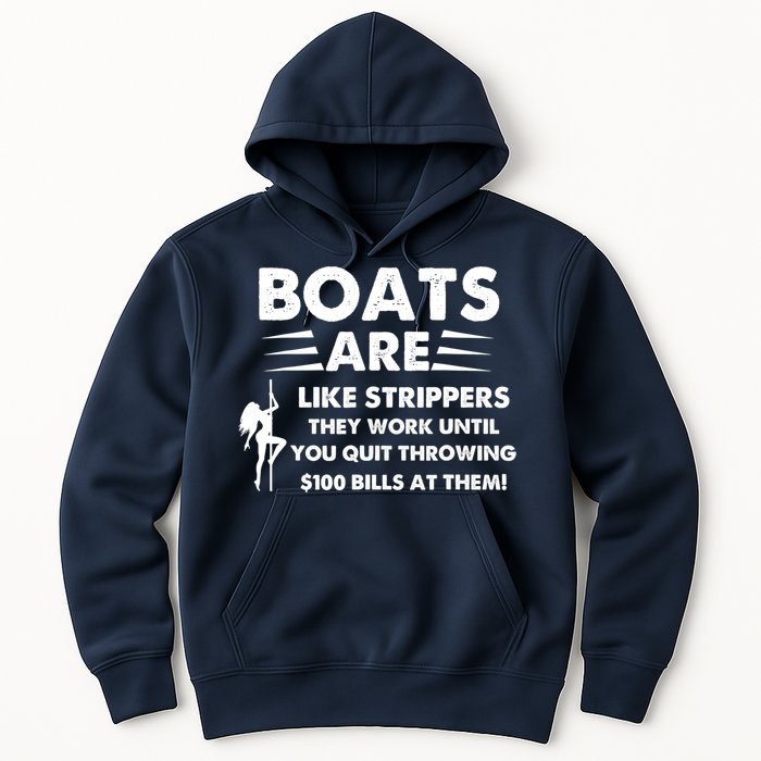 Boat Are Like Strippers They Work Until You Quit Throwing $100 Bill At Them Hoodie