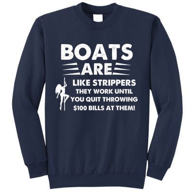 Boat Are Like Strippers They Work Until You Quit Throwing $100 Bill At Them Sweatshirt