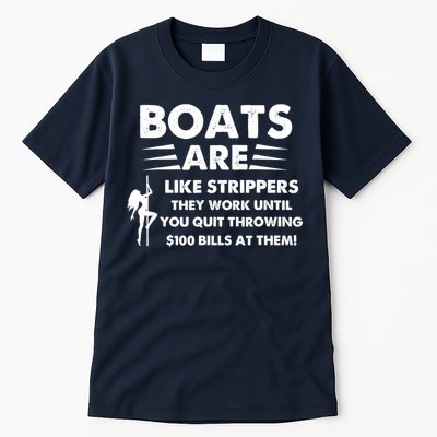 Boat Are Like Strippers They Work Until You Quit Throwing $100 Bill At Them Tall T-Shirt