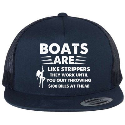 Boat Are Like Strippers They Work Until You Quit Throwing $100 Bill At Them Flatbill Hat