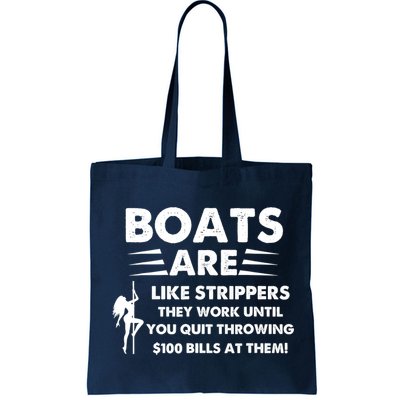 Boat Are Like Strippers They Work Until You Quit Throwing $100 Bill At Them Bag