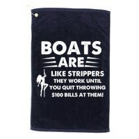 Boat Are Like Strippers They Work Until You Quit Throwing $100 Bill At Them Golf Towel