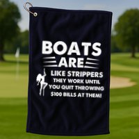 Boat Are Like Strippers They Work Until You Quit Throwing $100 Bill At Them Golf Towel