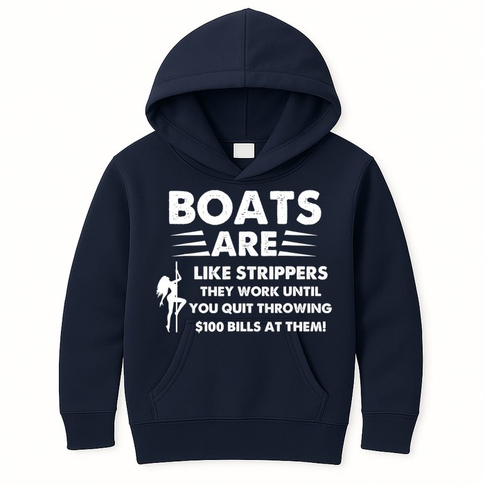 Boat Are Like Strippers They Work Until You Quit Throwing $100 Bill At Them Kids Hoodie